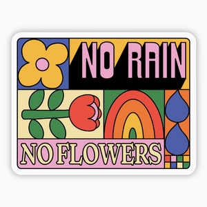 "No Rain, No Flowers" XL Sticker