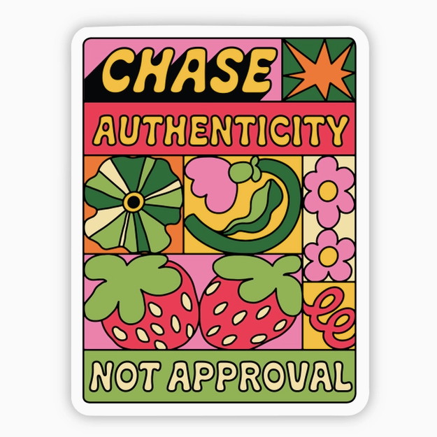 "Chase Authenticity, Not Approval" XL Sticker
